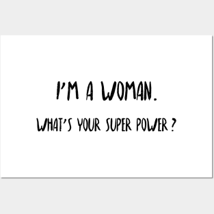 I'm a woman. What's your super power? Posters and Art